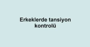 erkeklerde-tansiyon-kontrolu