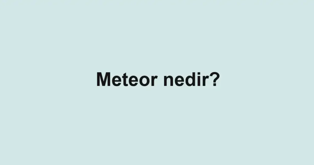 meteor-nedir