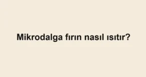 mikrodalga-firin-nasil-isitir