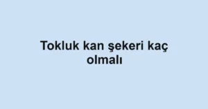 tokluk-kan-sekeri-kac-olmali